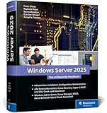 Windows Server 2025: Das umfassende Handbuch von den Microsoft-Experten. Praxiswissen für alle Windows-Admins. Aktuell zum Windows Server 20H2.